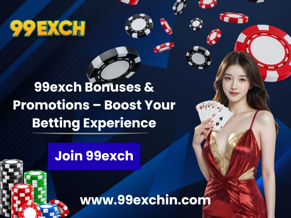99exch Bonuses & Promotions – Boost Your Betting Experience