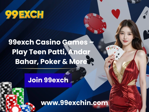 99exch Casino Games – Play Teen Patti, Andar Bahar, Poker & More