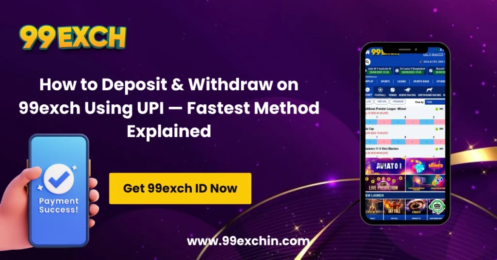 How to Deposit & Withdraw on 99exch Using UPI — Fastest Method Explained