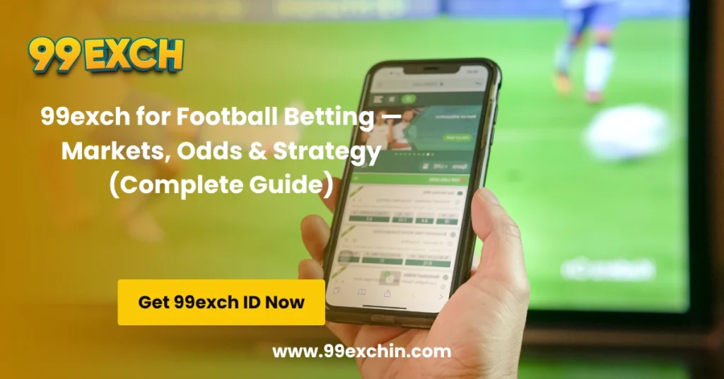 99exch for Football Betting — Markets, Odds & Strategy (Complete Guide)