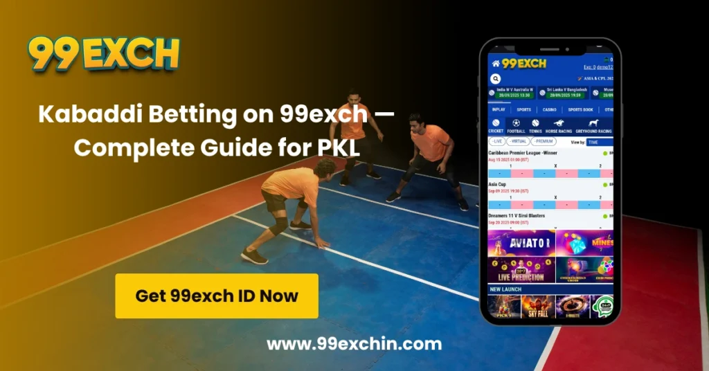 Kabaddi Betting on 99exch — Complete Guide for PKL