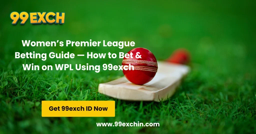 Women’s Premier League Betting Guide — How to Bet & Win on WPL Using 99exch