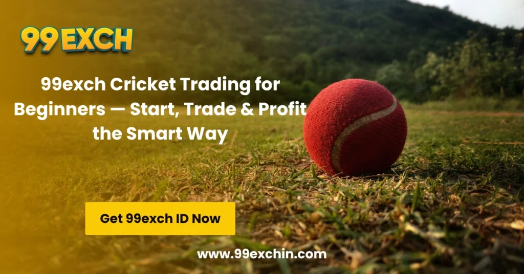 99exch Cricket Trading for Beginners — Start, Trade & Profit the Smart Way