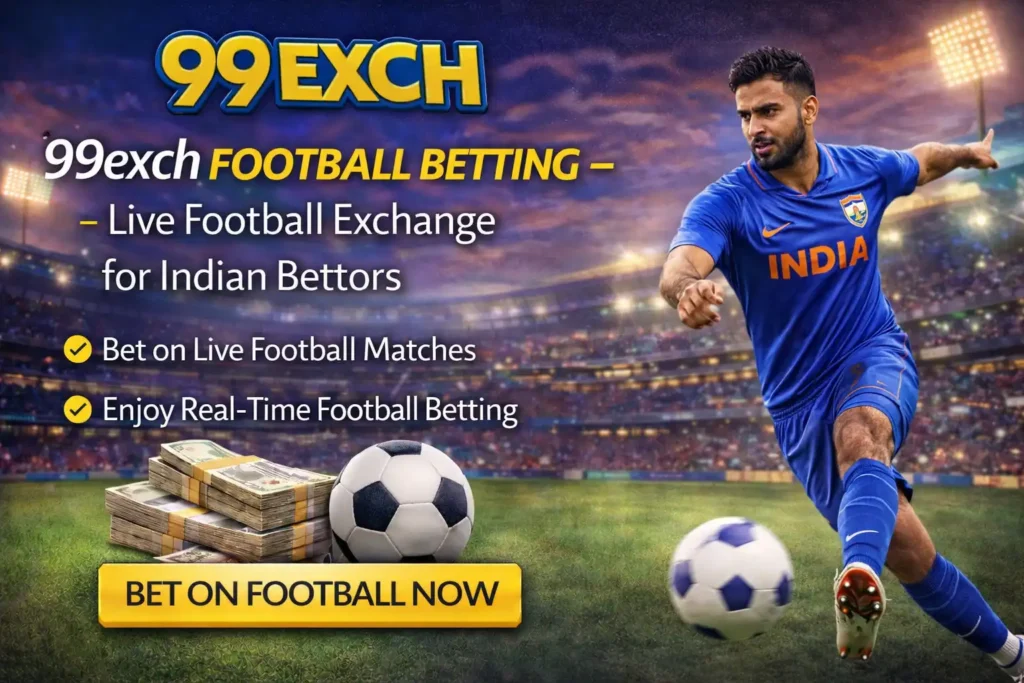 99exch Football Betting – Live Football Exchange for Indian Bettors