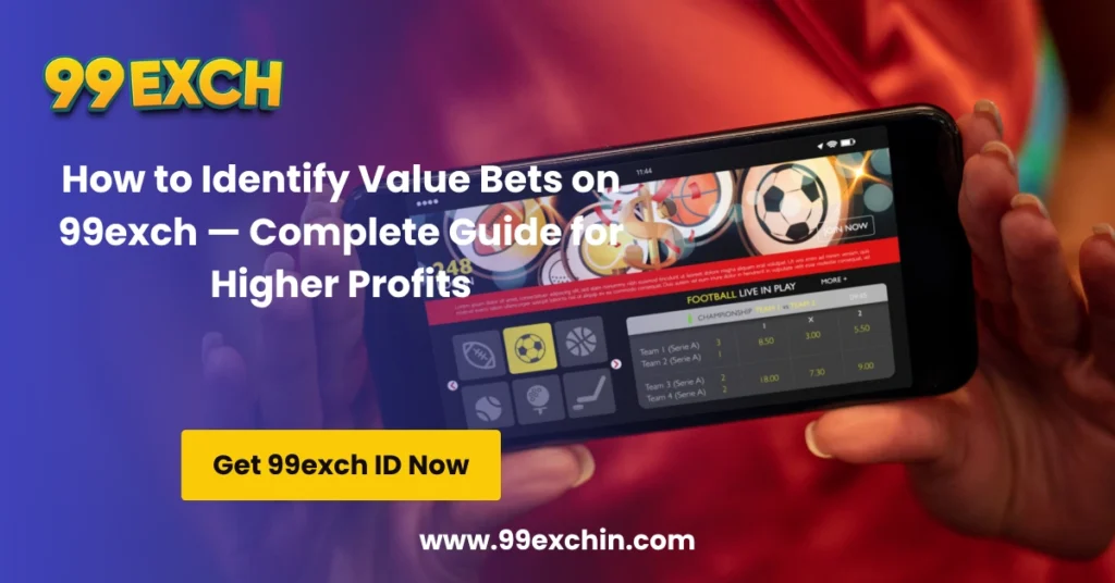 How to Identify Value Bets on 99exch — Complete Guide for Higher Profits