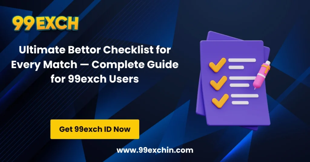 Ultimate Bettor Checklist for Every Match — Complete Guide for 99exch Users (1)