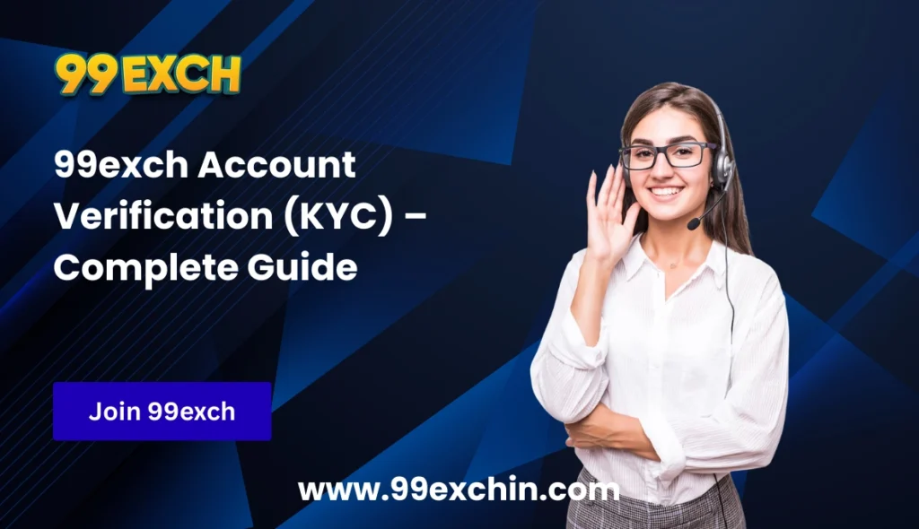 99exch Account Verification (KYC) – Complete Guide