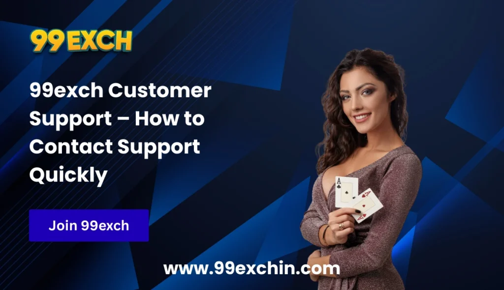 99exch Customer Support – How to Contact Support Quickly