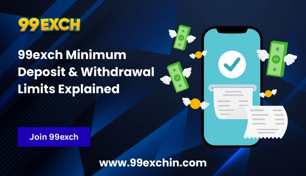 99exch Minimum Deposit & Withdrawal Limits Explained