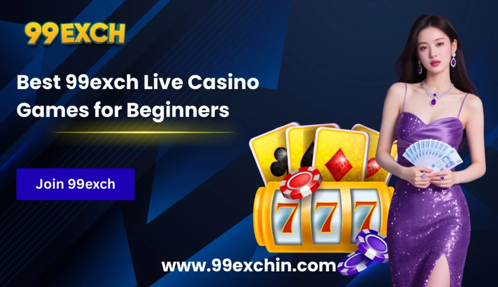 Best 99exch Live Casino Games for Beginners