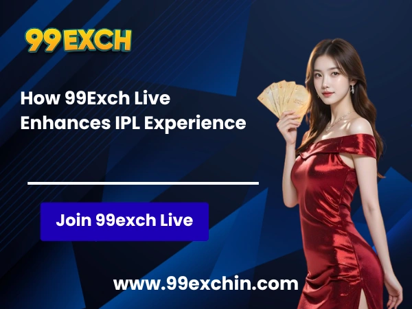 How 99Exch Live Enhances IPL Experience