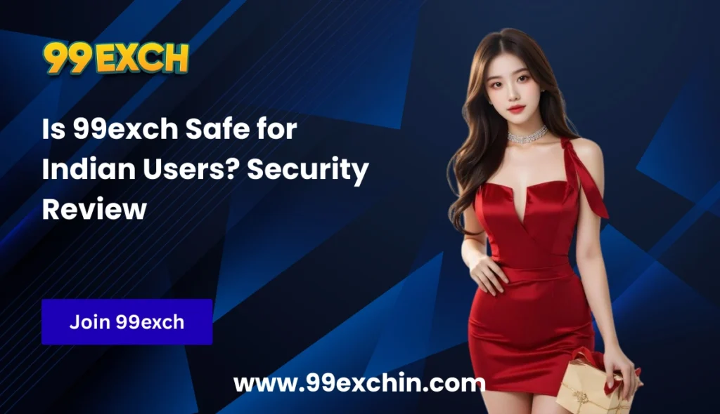 Is 99exch Safe for Indian Users Security Review