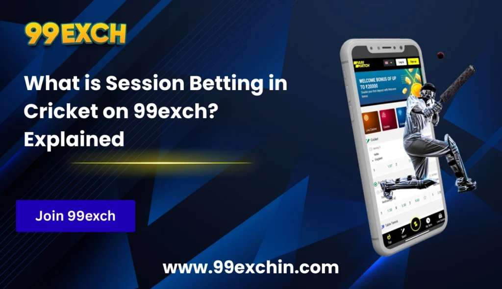 What is Session Betting in Cricket on 99exch Explained