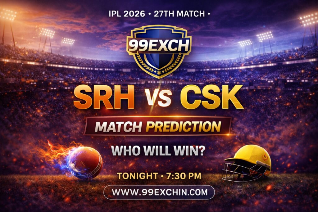 99Exch Match 27 Prediction SRH vs CSK, Fantasy Team Guide IPL 2026